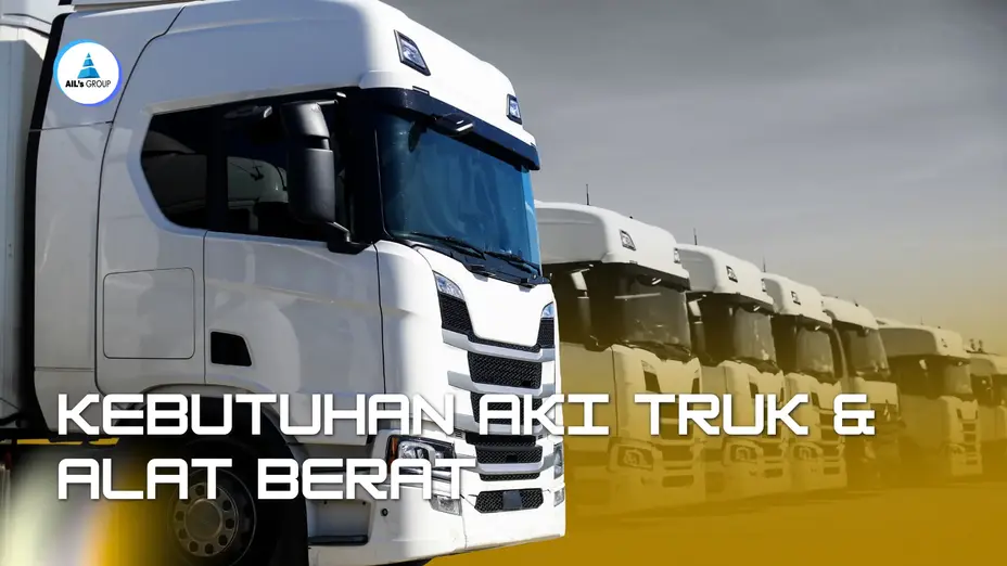 Kebutuhan Aki Truk & Alat Berat